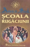 Antonie de Suroj - Scoala rugaciunii (Carte Religioasa, 1994, Romana) - Rugaciune si Spiritualitate