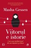 Viitorul E Istorie. Cum A Pus Totalitarismul Din Nou Stapanire Pe Rusia, Masha Gessen - Editura Curtea Veche