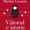 Viitorul E Istorie. Cum A Pus Totalitarismul Din Nou Stapanire Pe Rusia, Masha Gessen - Editura Curtea Veche