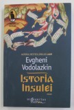 ISTORIA INSULEI - roman de EVGHENI VODOLAZKIN , 2021 *MICI DEFECTE COTOR