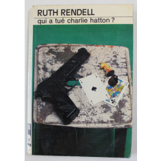 QUI A TUE CHARLIE HATTON ? par RUTH RENDELL , 1976 , PAGINILE DE GARDA SI DE TITLU CU FRAGMENT LIPSA *