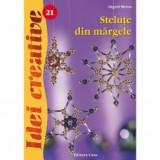 Stelute din margele Ed.II - Idei creative 21, Editura Casa