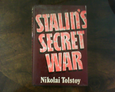 Nikolai Tolstoy Stalin&amp;#039;s Secret War, ed. de lux, legata, cu supracoperta foto