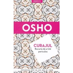 Osho Curajul. Bucuria de a trai periculos