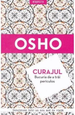 Osho Curajul. Bucuria de a trai periculos foto