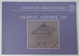 CRISTOFI CERCHEZ 150 , SERIA ' ARHIVA DE ARHITECTURA ' , 2022