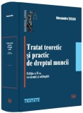 Tratat teoretic și practic de dreptul muncii - Hardcover - Universul Juridic