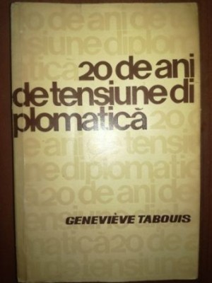 20 de ani de tensiune diplomatica- Genevieve Tabouis foto