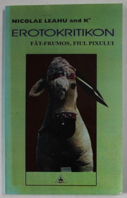 EROTOKRITIKON , FAT - FRUMOS , FIU PIXULUI de NICOLAE LEAHU AND Ko. , 2001, DEDICATIE * foto