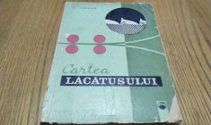CARTEA LACATUSULUI - C. Iordan - Editura Tehnica, 1967, 335 p.
