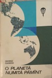 O Planeta Numita Pamant - George Gamow, Editura Stiintifica, 1968, Carte Stiinta, Geografie, Hardcover, Romana