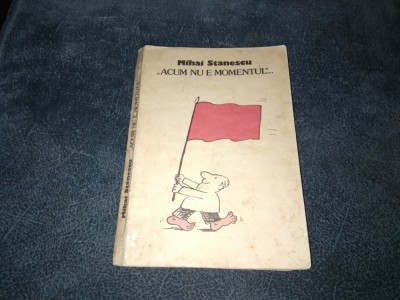 MIHAI STANESCU - ACUM NU E MOMENTUL foto