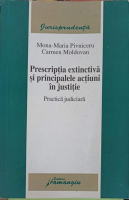 PRESCRIPTIA EXTINCTIVA SI PRINCIPALELE ACTIUNI IN JUSTITIE. PRACTICA JUDICIARA-MONA MARIA PIVNICERU, CARMEN MOLD foto