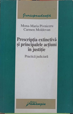 PRESCRIPTIA EXTINCTIVA SI PRINCIPALELE ACTIUNI IN JUSTITIE. PRACTICA JUDICIARA-MONA MARIA PIVNICERU, CARMEN-271707 foto