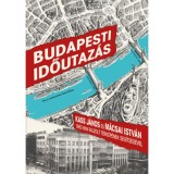 Budapesti időutaz&aacute;s - Kass J&aacute;nos &eacute;s M&aacute;csai Istv&aacute;n 1963-ban rajzolt t&eacute;rk&eacute;p&eacute;nek seg&iacute;ts&eacute;g&eacute;vel