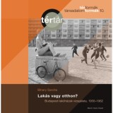 Lak&aacute;s vagy otthon? - Budapesti lak&oacute;h&aacute;zak vizsg&aacute;lata, 1958-1962