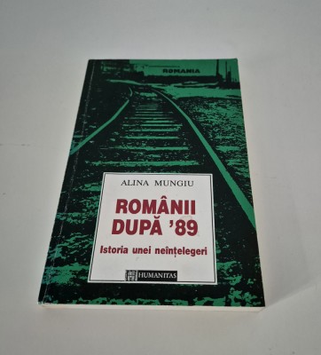 Alina Mungiu Romanii dupa 89 / Istoria unei neintelegeri foto