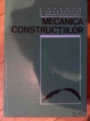 Mecanica Constructiilor - S. Hangan M. Iordanescu M. Ghermanescu-kunst ,538218 foto