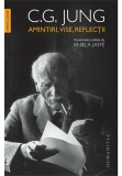 Amintiri, vise, reflectii - C. G. Jung, Humanitas