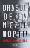 Cumpara ieftin Orasul de la miezul noptii - 2019 - Charlie Jane Anders (J154), Armada