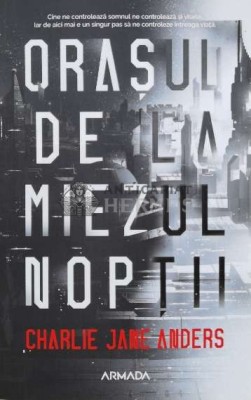 Orasul de la miezul noptii - 2019 - Charlie Jane Anders (J154) foto