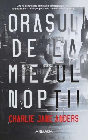 Orasul de la miezul noptii - 2019 - Charlie Jane Anders (J154)