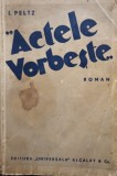I Peltz - Actele vorbeste (semnata) (Editia: 1935)