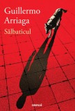 Sălbaticul - Guillermo Arriaga