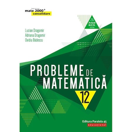 Probleme de matematica pentru clasa a XII-a. 2019-2020 - Lucian Dragomir,Adriana Dragomir,Ovidiu Badescu