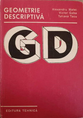 GEOMETRIE DESCRIPTIVA-ALEXANDRU MATEI, VICTOR GABA, TATIANA TACU foto