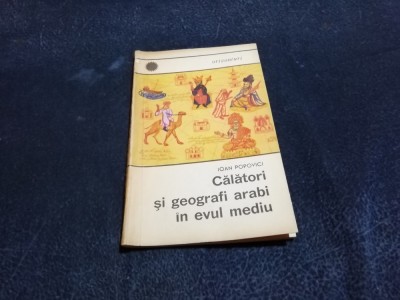 IOAN POPOVICI - CALATORI SI GEOGRAFI ARABI IN EVUL MEDIU foto