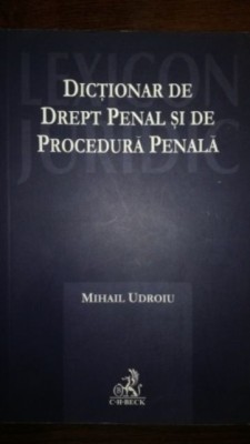 Dictionar de drept penal si de procedura penala- Mihail Udroiu foto