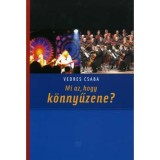 Mi az, hogy k&ouml;nnyűzene?! - Vedres Csaba