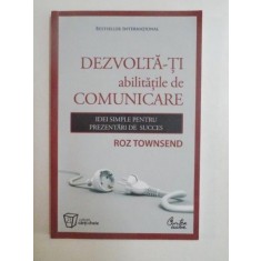 DEZVOLTA-TI ABILITATILE DE COMUNICARE de ROZ TOWNSEND 2009