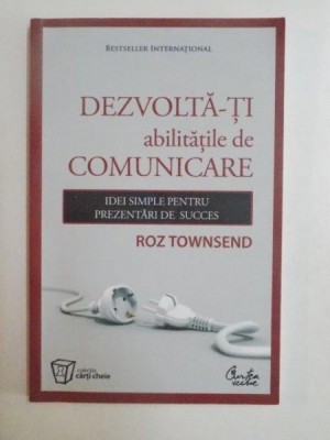 DEZVOLTA-TI ABILITATILE DE COMUNICARE de ROZ TOWNSEND 2009 foto