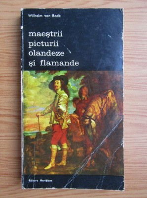 Wilhelm von Bode - Maeștrii picturii olandeze și flamande ( vol. 2 ) foto