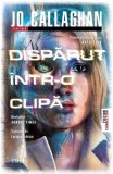 Dispărut &icirc;ntr-o clipă Vol. 1 Jo Callaghan paperback roman politist thriller carte suspense