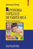 Autonomia copilului de v&acirc;rstă mică. Repere pedagogice - Paperback brosat - Genoveva Farcaș - Polirom