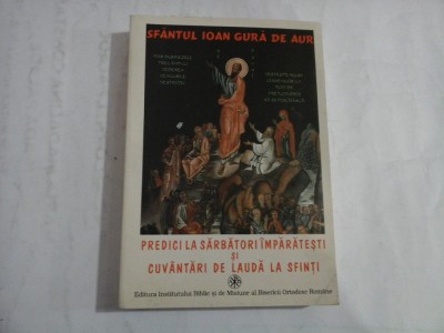 PREDICI LA SARBATORI IMPARATESTI SI CUVANTARI DE LAUDA LA SFINTI (sublinieri) - SFANTUL IOAN GURA DE AUR foto