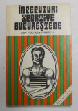 INCEPUTURI SPORTIVE BUCURESTENE de ION PUIU DUMITRESCU , 1975