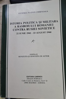 Istoria politica si militara a razboiului Romaniei contra Rusiei Sovietice - Platon Chirnoaga foto