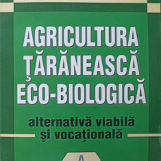 AGRICULTURA TARANEASCA ECO-BIOLOGICA, ALTERNATIVA VIABILA SI VOCATIONALA-MIRCEA N. VLADUT, ADELINA POPESCU