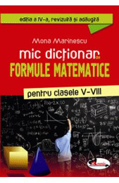 Mic dictionar de formule matematice clasele 5-8 - Mona Marinescu foto