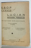 FABULE DE ESOP / DIALOGII MORTILOR de LUCIAN , traducere de I. TEODORESCU si I. DIACONESCU , 1935