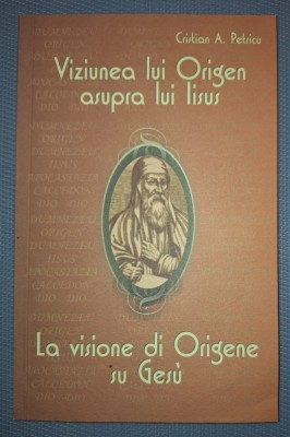 CRISTIAN A. PETRICU - VIZIUNEA LUI ORIGEN ASUPRA LUI IISUS (BILINGVA) foto