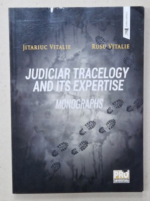 JUDICIAR TRACELOGY AND ITS EXPERTISE , MONOGRAPHS by JITARIUC VITALIE and RUSU VITALIE , 2024 foto