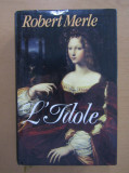 Robert Merle - L&#039;Idole
