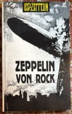 LED-ZEPPELIN, ZEPPELIN VON ROCK de DANUT IVANESCU/ COMENTARIUL de FLORIAN PITTIS/ CA NOUA 358 PAGINI