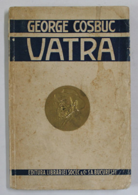 VATRA de GEORGE COSBUC , 1923 *PREZINTA HALOURI DE APA foto
