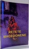 RETETE MACEDONENE de CONSTANTINA DUMITRESCU...LAURA ROGOBETE , VOL I, 2013